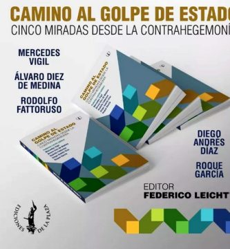 Camino al golpe de estado, libro editado por Federico Leichet, con Mercedes Vigil, Rodolfo Fattorusso, Alvaro Diez de Medina, Diego Andrés Díaz y Roque García